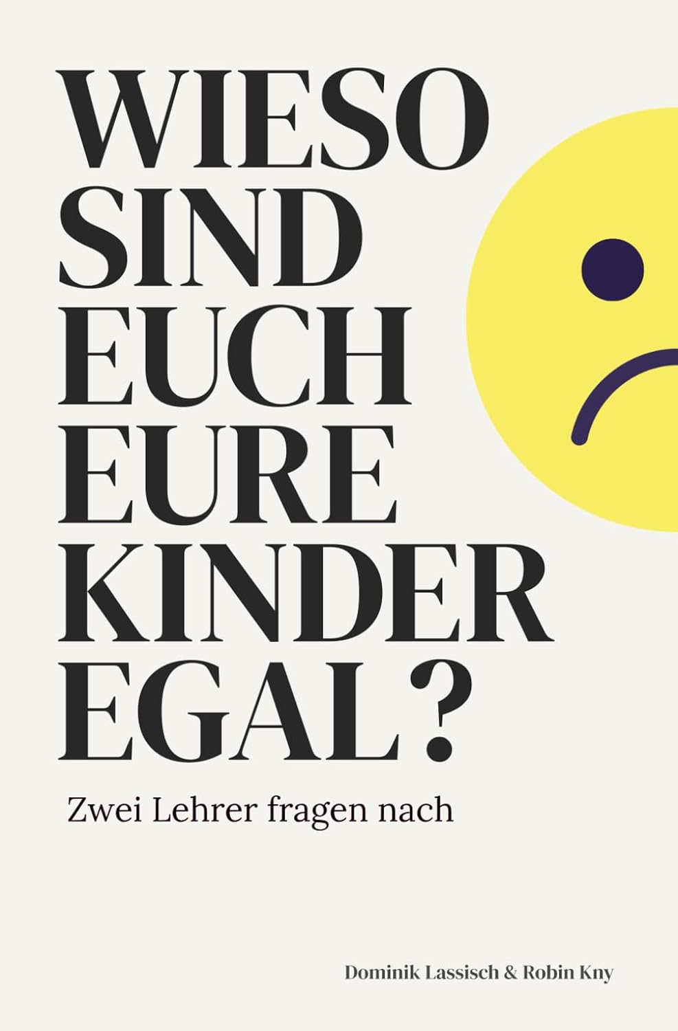 Cover Wieso sind euch eure Kinder egal?